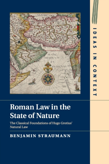 Roman Law in the State of Nature : The Classical Foundations of Hugo Grotius' Natural Law, Paperback / softback Book