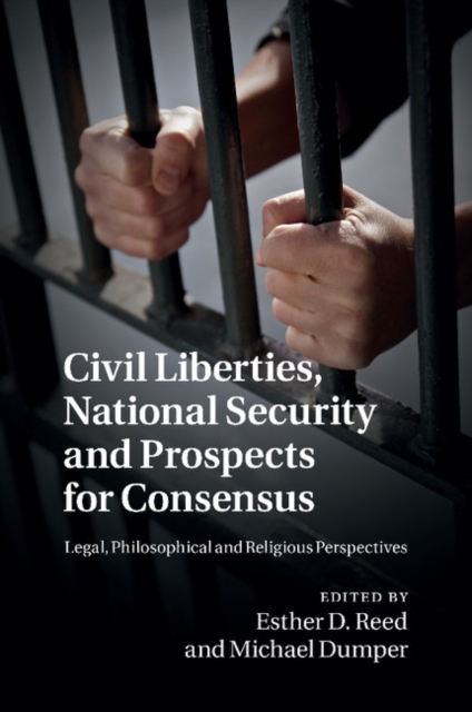 Civil Liberties, National Security and Prospects for Consensus : Legal, Philosophical and Religious Perspectives, Paperback / softback Book