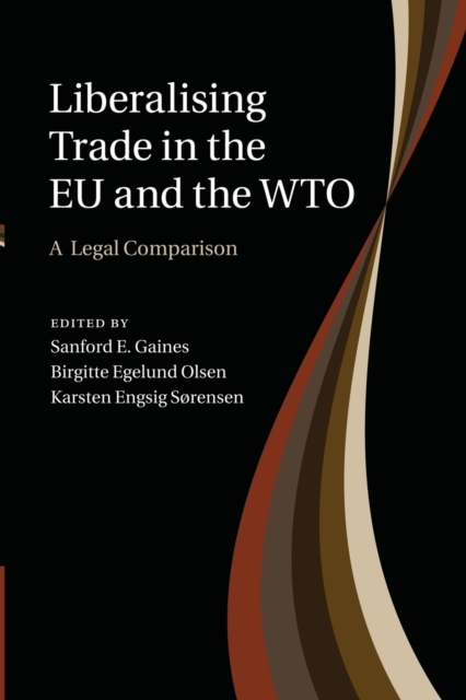 Liberalising Trade in the EU and the WTO : A Legal Comparison, Paperback / softback Book