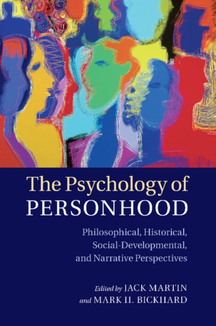 The Psychology of Personhood : Philosophical, Historical, Social-Developmental, and Narrative Perspectives, Paperback / softback Book