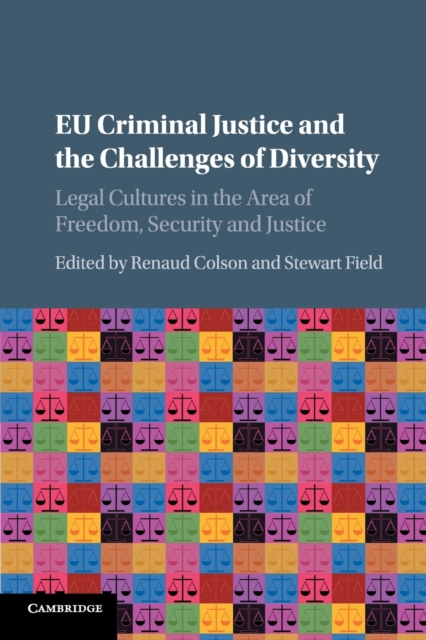 EU Criminal Justice and the Challenges of Diversity : Legal Cultures in the Area of Freedom, Security and Justice, Paperback / softback Book