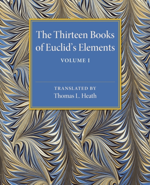 The Thirteen Books of Euclid's Elements: Volume 1, Introduction and Books I, II, Paperback / softback Book