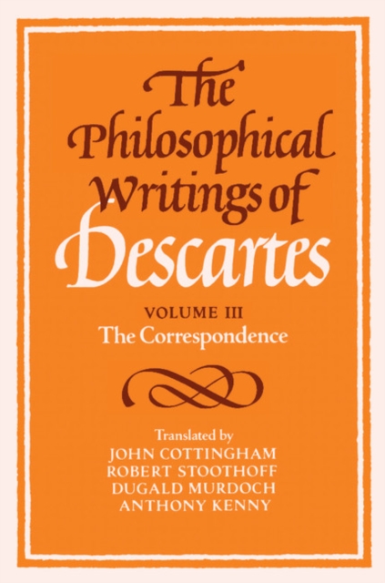 Philosophical Writings of Descartes: Volume 3, The Correspondence, PDF eBook