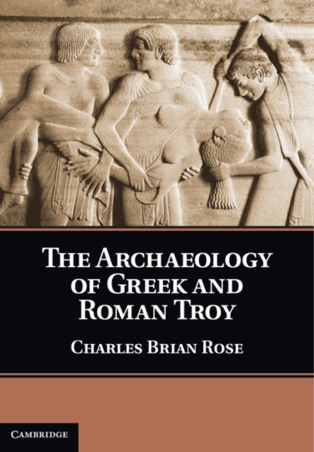 Archaeology of Greek and Roman Troy, PDF eBook