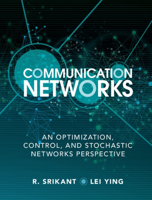 Communication Networks : An Optimization, Control, and Stochastic Networks Perspective, PDF eBook