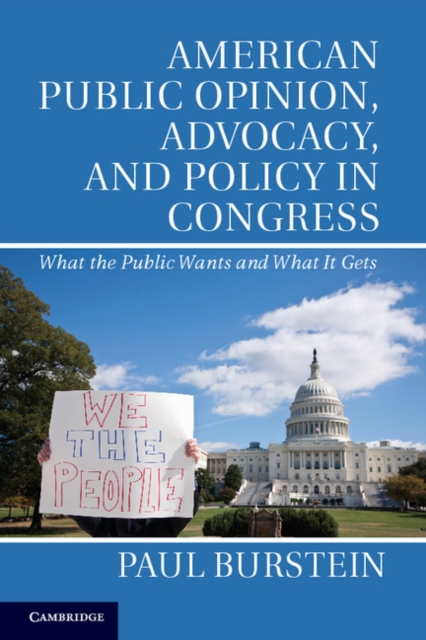 American Public Opinion, Advocacy, and Policy in Congress : What the Public Wants and What It Gets, PDF eBook