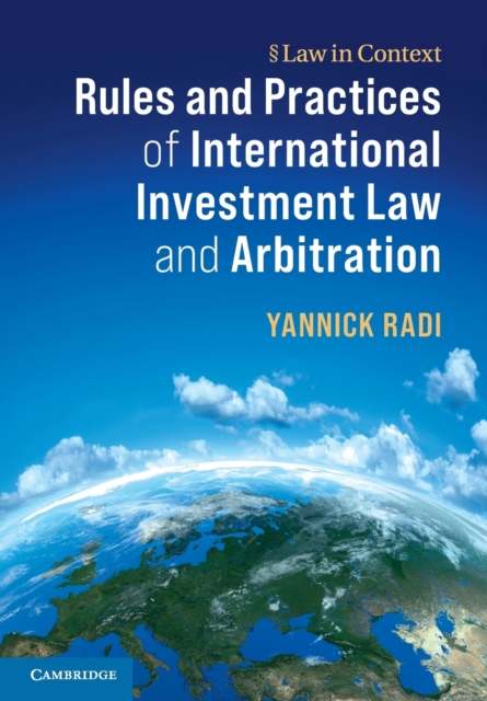 Rules and Practices of International Investment Law and Arbitration, Paperback / softback Book