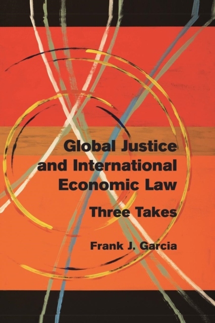 Global Justice and International Economic Law : Three Takes, Paperback / softback Book