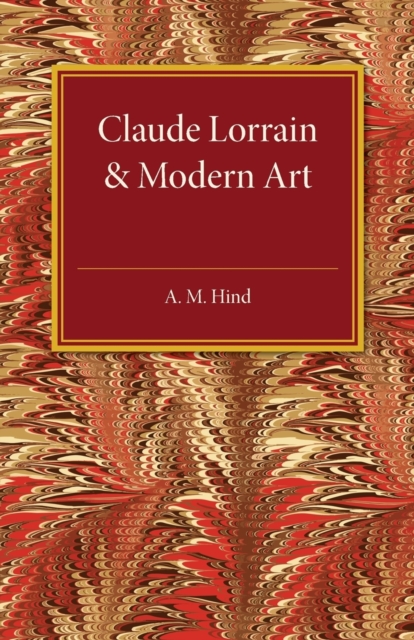 Claude Lorrain and Modern Art : The Rede Lecture MCMXXVI, Paperback / softback Book
