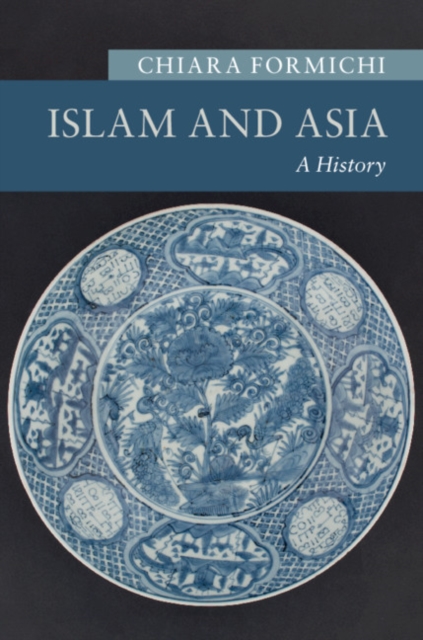 Islam and Asia : A History, Paperback / softback Book