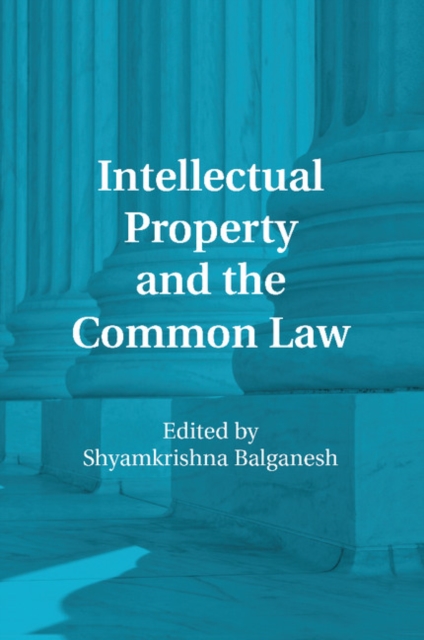 Intellectual Property and the Common Law, Paperback / softback Book