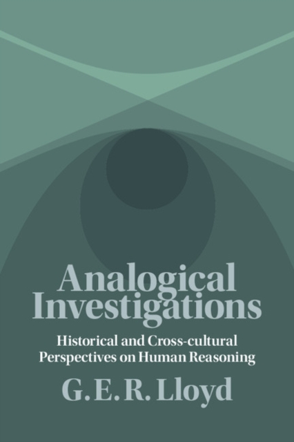 Analogical Investigations : Historical and Cross-cultural Perspectives on Human Reasoning, Paperback / softback Book