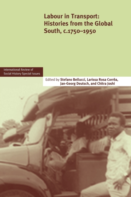 Labour in Transport : Histories from the Global South, c.1750-1950, Paperback / softback Book