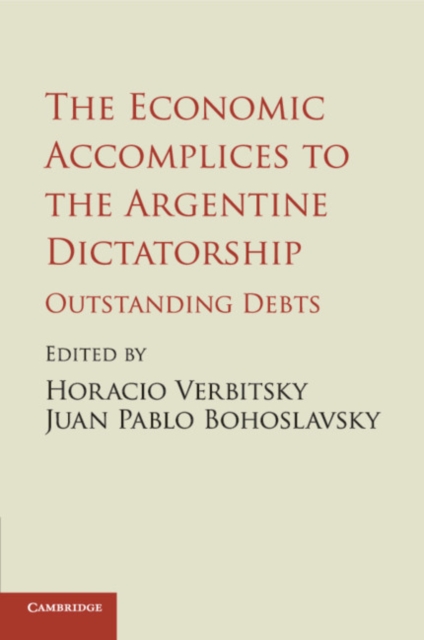 The Economic Accomplices to the Argentine Dictatorship : Outstanding Debts, Paperback / softback Book