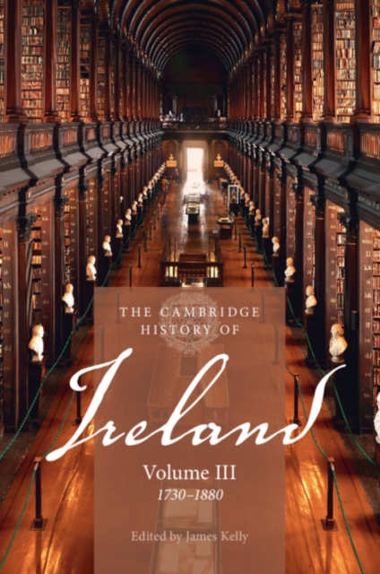 The Cambridge History of Ireland: Volume 3, 1730-1880, Paperback / softback Book