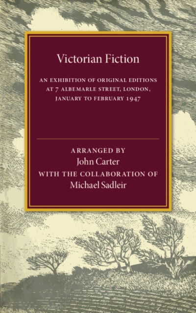 Victorian Fiction : An Exhibition of Original Editions at 7 Albemarle Street, London. January to February 1947, Paperback / softback Book