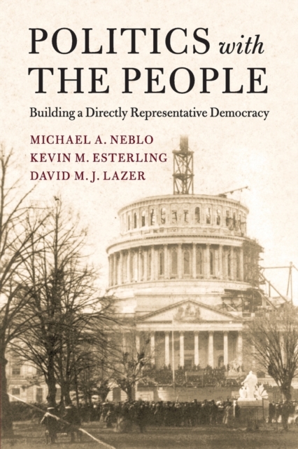Politics with the People : Building a Directly Representative Democracy, Paperback / softback Book