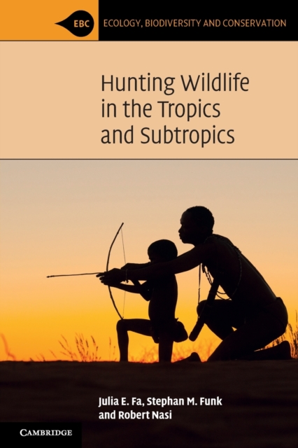 Hunting Wildlife in the Tropics and Subtropics, Paperback / softback Book