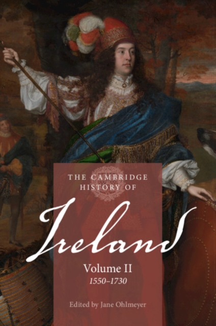 The Cambridge History of Ireland: Volume 2, 1550-1730, Paperback / softback Book