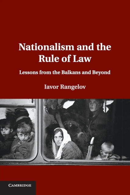 Nationalism and the Rule of Law : Lessons from the Balkans and Beyond, Paperback / softback Book
