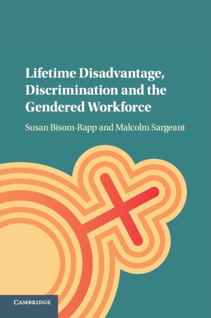 Lifetime Disadvantage, Discrimination and the Gendered Workforce, Paperback / softback Book