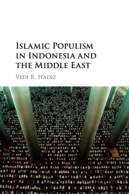 Islamic Populism in Indonesia and the Middle East, Paperback / softback Book