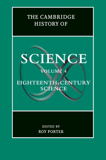 The Cambridge History of Science: Volume 4, Eighteenth-Century Science, Paperback / softback Book