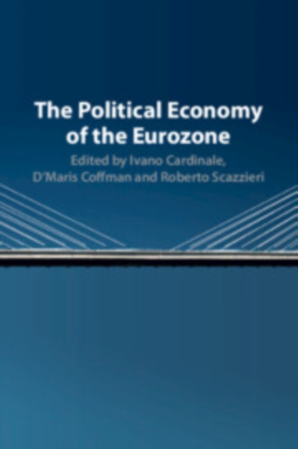 The Political Economy of the Eurozone, Paperback / softback Book