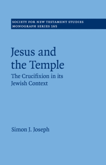 Jesus and the Temple : The Crucifixion in its Jewish Context, Paperback / softback Book