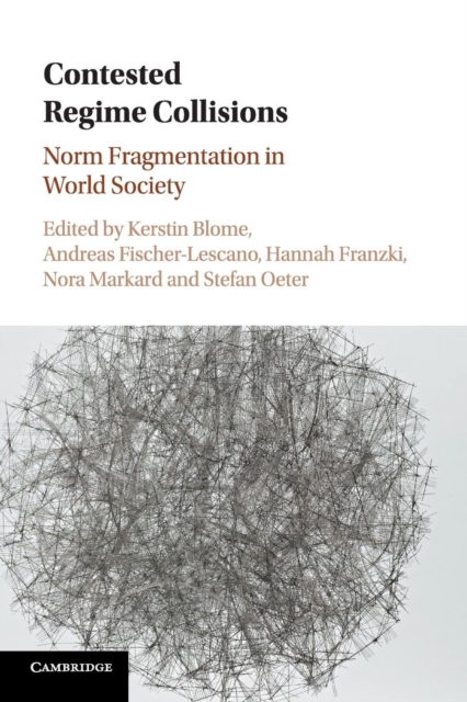 Contested Regime Collisions : Norm Fragmentation in World Society, Paperback / softback Book