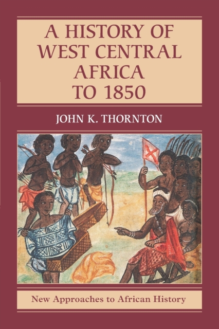 A History of West Central Africa to 1850, Paperback / softback Book