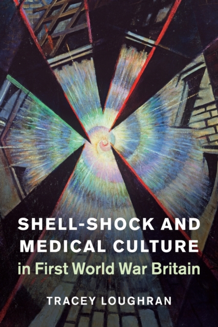 Shell-Shock and Medical Culture in First World War Britain, Paperback / softback Book