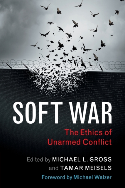 Soft War : The Ethics of Unarmed Conflict, Paperback / softback Book