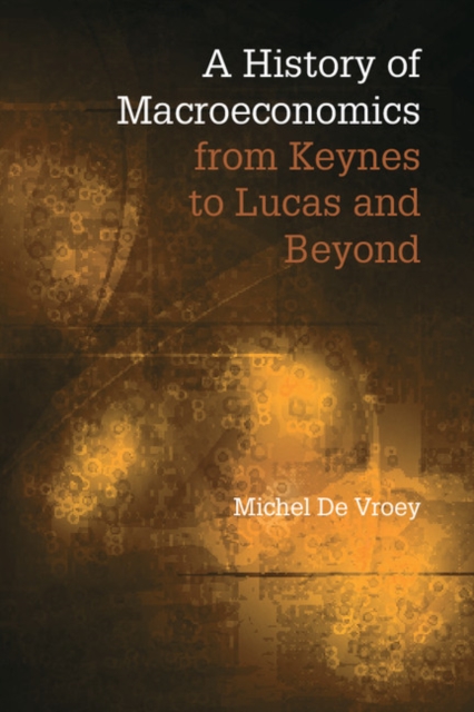 A History of Macroeconomics from Keynes to Lucas and Beyond, Paperback / softback Book