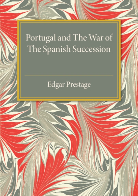 Portugal and the War of the Spanish Succession : A Bibliography with Some Diplomatic Documents, Paperback / softback Book