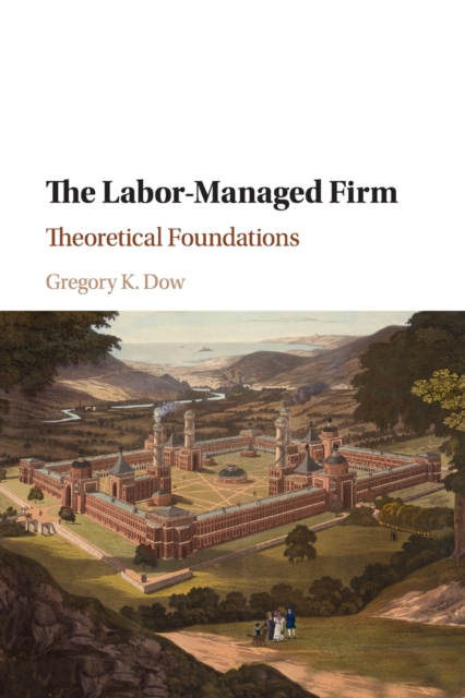 The Labor-Managed Firm : Theoretical Foundations, Paperback / softback Book