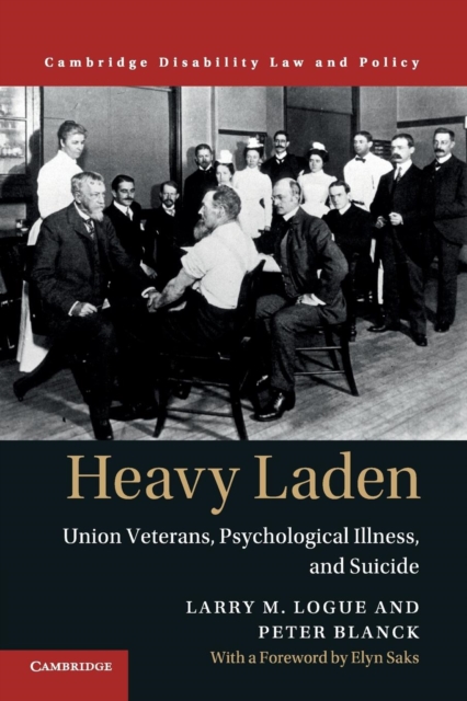 Heavy Laden : Union Veterans, Psychological Illness, and Suicide, Paperback / softback Book