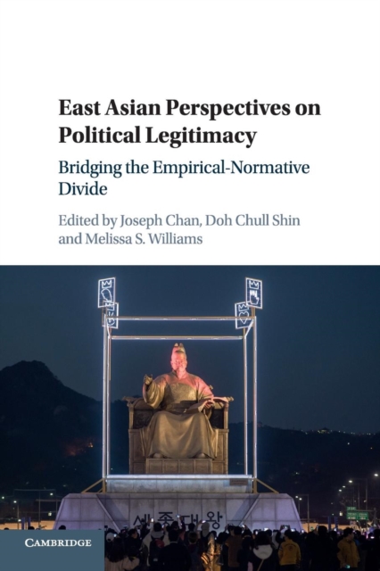 East Asian Perspectives on Political Legitimacy : Bridging the Empirical-Normative Divide, Paperback / softback Book