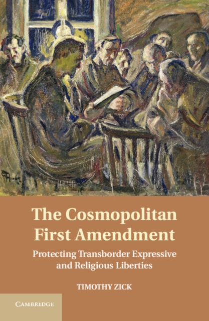 Cosmopolitan First Amendment : Protecting Transborder Expressive and Religious Liberties, PDF eBook