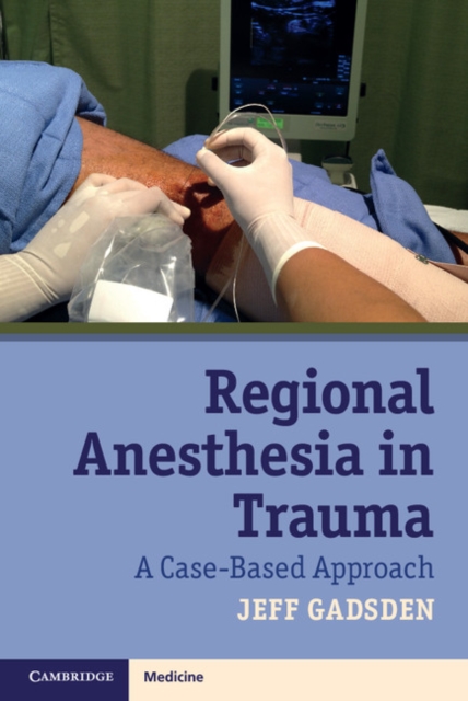 Regional Anesthesia in Trauma : A Case-Based Approach, Paperback / softback Book