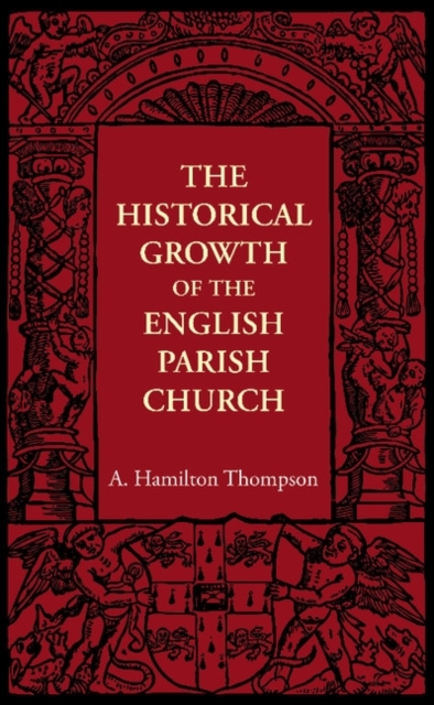 The Historical Growth of the English Parish Church, Paperback / softback Book