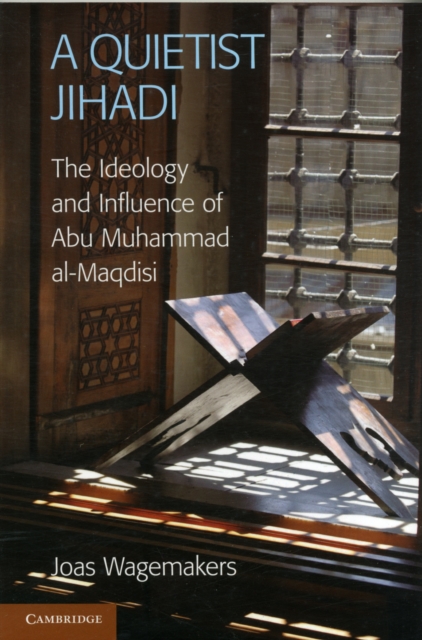 A Quietist Jihadi : The Ideology and Influence of Abu Muhammad al-Maqdisi, Paperback / softback Book