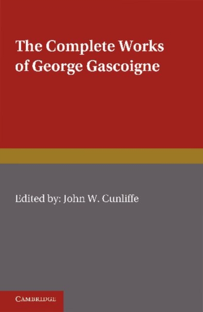 The Complete Works of George Gascoigne: Volume 2, The Glasse of Governement, the Princely Pleasures at Kenelworth Castle, the Steele Glas, and Other Poems and Prose Works, Paperback / softback Book