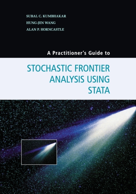 A Practitioner's Guide to Stochastic Frontier Analysis Using Stata, Paperback / softback Book