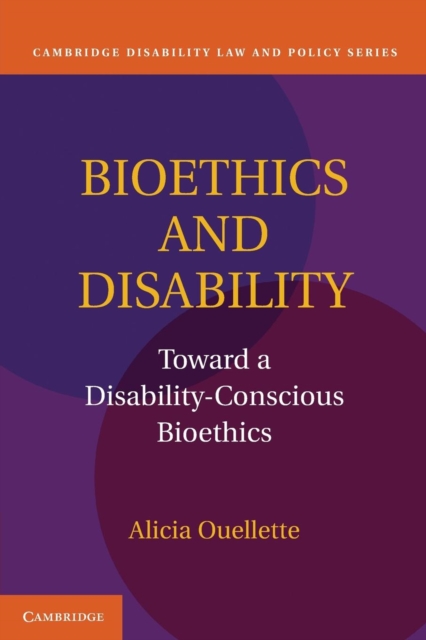 Bioethics and Disability : Toward a Disability-Conscious Bioethics, Paperback / softback Book