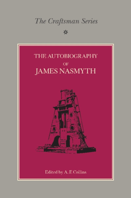 The Craftsman Series: The Autobiography of James Nasmyth, Paperback / softback Book