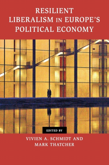 Resilient Liberalism in Europe's Political Economy, Paperback / softback Book