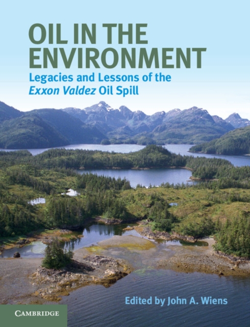 Oil in the Environment : Legacies and Lessons of the Exxon Valdez Oil Spill, Paperback / softback Book