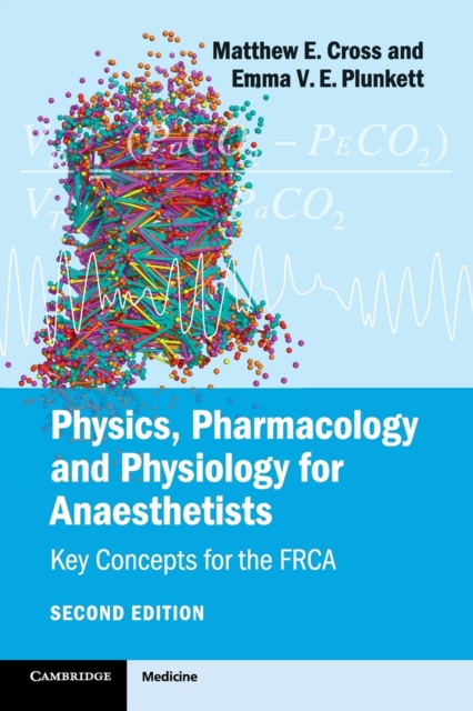 Physics, Pharmacology and Physiology for Anaesthetists : Key Concepts for the FRCA, Paperback / softback Book