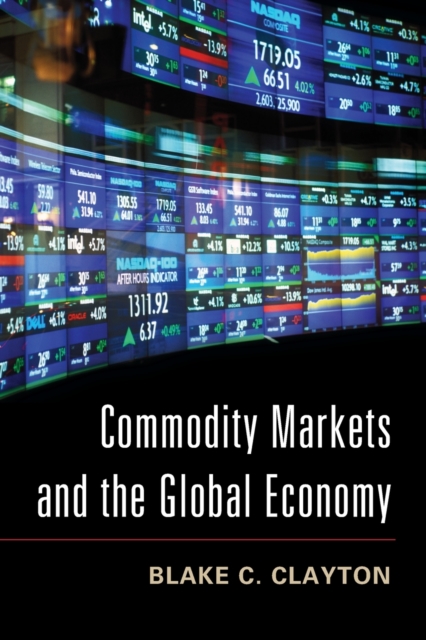 Commodity Markets and the Global Economy, Paperback / softback Book